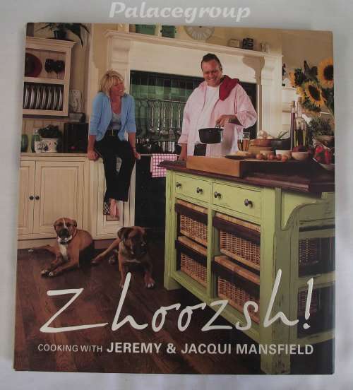 ZHOOZSH !, Cooking With Jeremy and Jacqui Mansfield, 144 Pages, Hard Cover, +A4