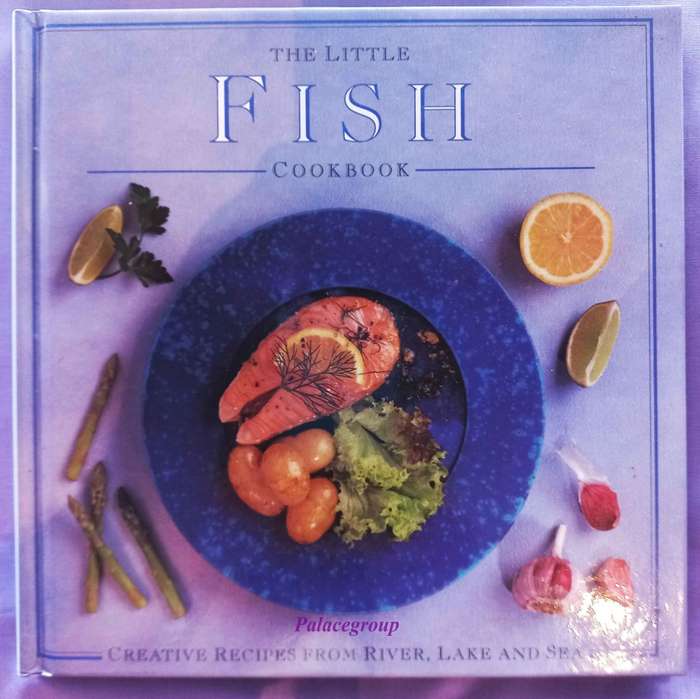 The Little Fish Cookbook, Creative Recipes From River, Lake And Sea, 64Pg, +30 Rec, A4