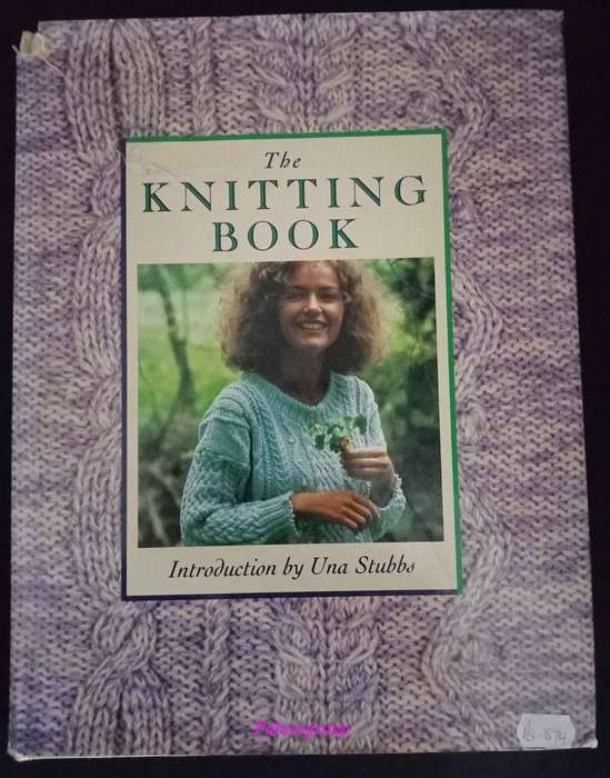 The Knitting Book, A Wealth Of Exciting Knitting Patterns, Una Stubbs, Colour Photos, 192 Pg, +A4