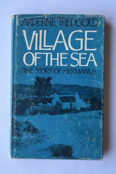 A. Tredgold: Village Of The Sea.The Story of Hermanus. Cape Town, 1965.