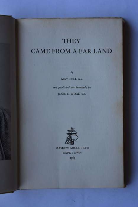 May Bell: They Came From A Far Land. Cape Town, 1963.