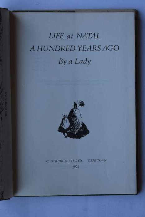 Lady: Life at Natal. A Hundred Years Ago. Cape Town, 1972.