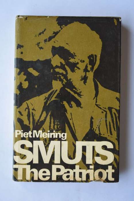 Piet Meiring: Smuts the Patriot. Cape Town, 1975.