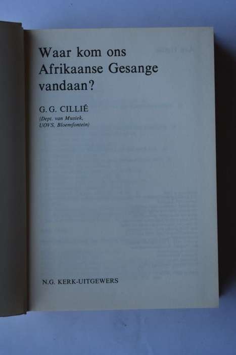 G. G. Cillie: Waar kom ons Afrikaanse Gesange vandaan? Kaapstad, 1982.
