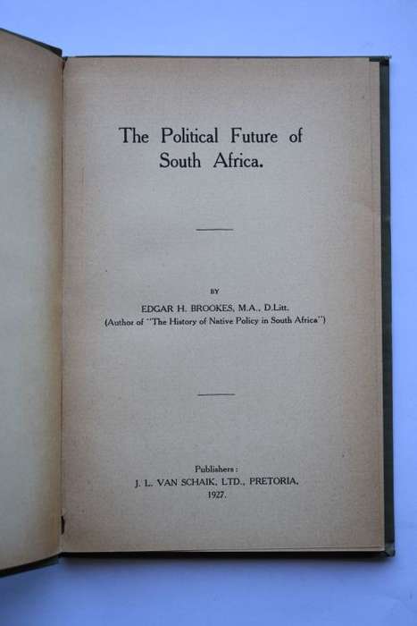 Edgar H. Brookes: The Political Future of South Africa. Pretoria, 1927.