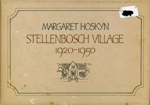 Stellenbosch Village 1920-1950 - Margaret Hoskyn