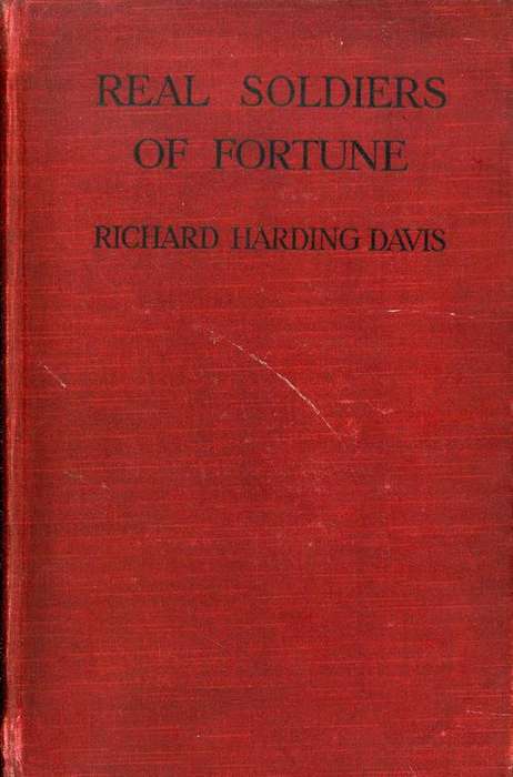 Real Soldiers of Fortune - Richard Harding Davis