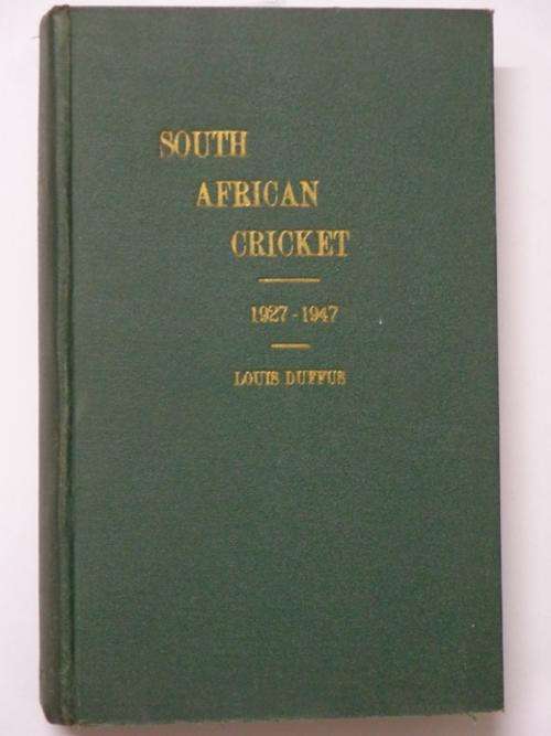South African Cricket, 1927 - 1947, Volume III - Louis Duffus