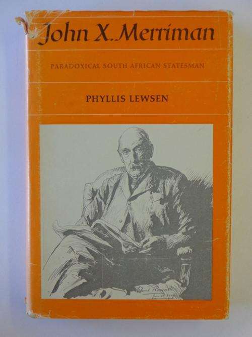 John X. Merriman, Paradoxical South African Statesman - Phyllis Lewsen