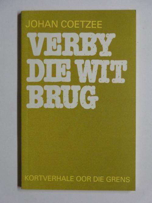 Verby die Wit Brug, Kortverhale oor die Grens - Johan Coetzee