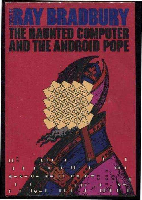 RAY BRADBURY : The Haunted Computer and the Android Pope -Hardback - UK 1st Edition 1981 - GRANADA