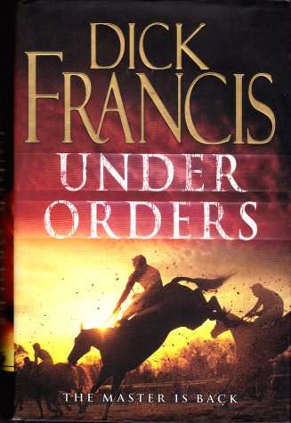 Under Orders by DICK FRANCIS - LARGE HARDCOVER - Condition: Appears UNREAD - In Very Good Nick***