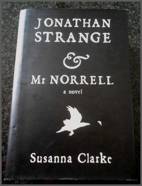 SUSANNA CLARKE - Jonathan Strange and Mister Norrell - Quercus Press -2004 Hardback First US Edition