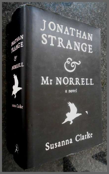 SUSANNA CLARKE - Jonathan Strange and Mister Norrell - Quercus Press -2004 Hardback First US Edition