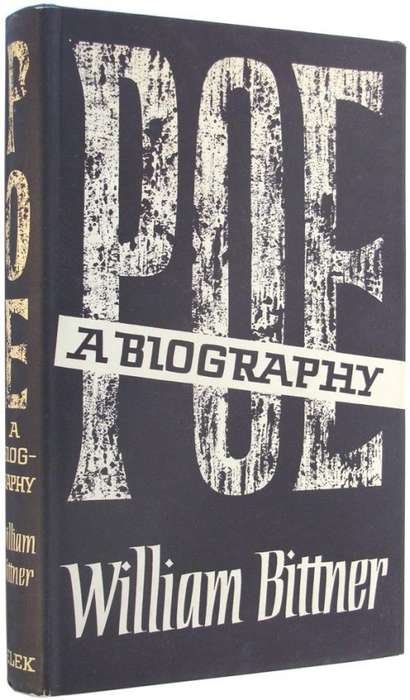 POE: A Biography - WILLIAM BITTNER - Great Britain - First UK Edition 1963 - ELEK LTD. OOP Book*