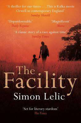 The Facility by SIMON LELIC - A PICADOR Softcover - 1st Edition and 1st Imp. 2011 - VG+ Unread*