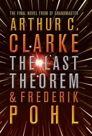 Arthur C. Clarke and F. Pohl - The Last Theorem - Hardcover - 1st UK Edition and 1st Impression 2008