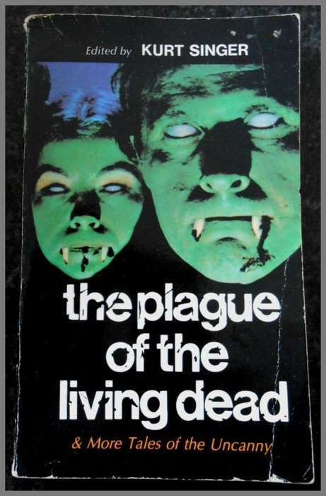 PLAGUE OF THE LIVING DEAD: and Other Uncanny Stories - KURT SINGER 1st ACE Ed.