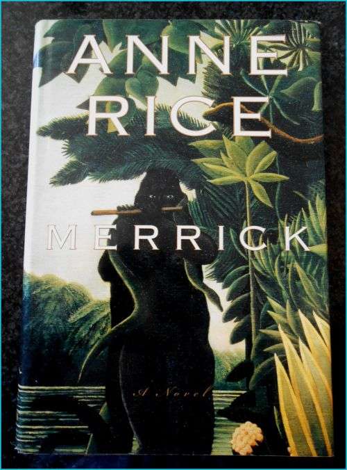 ANNE RICE - MERRICK - First Edition + 1st Impression - Alfred A. Knopf Publishing - 2000: USA