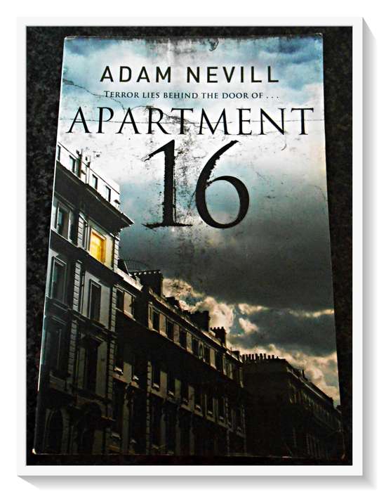 Apartment 16 by ADAM NEVILL (Author of The Ritual) - Large Softcover - PAN - 2010 - Condition: A
