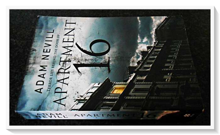 Apartment 16 by ADAM NEVILL (Author of The Ritual) - Large Softcover - PAN - 2010 - Condition: A