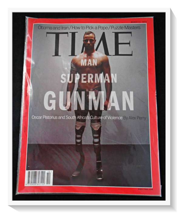 TIME MAGAZINE - March 2013 - OSCAR PISTORIUS ISSUE - Man, Superman, Gunman - In B+ Condition*