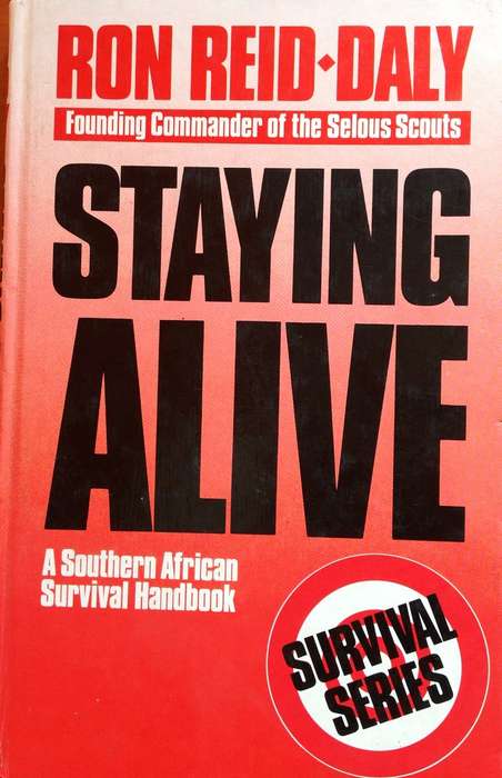 STAYING ALIVE - Ron Reid-Daly - Founding Commander of the Selous Scouts - Hardcover