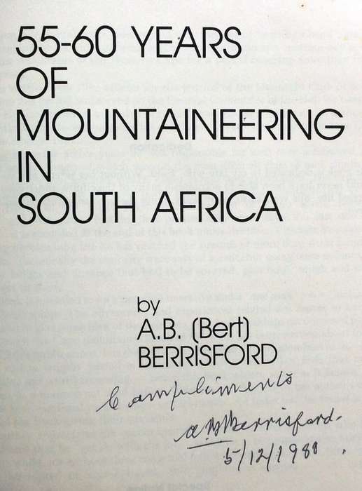55 - 60 Years of Mountaineering in South Africa - AB (Bert) Berrisford - Signed by Author