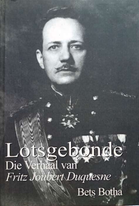 Lotsgebonde - Die Verhaal van Fritz Joubert Duquesne - Bets Botha - geteken deur Skrywer