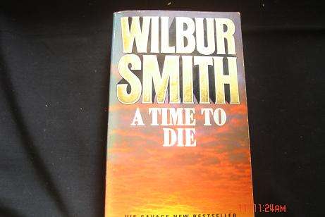 A TIME TO DIE BY WILBUR SMITH