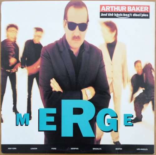 Arthur Baker and The Backbeat Disciples - Merge