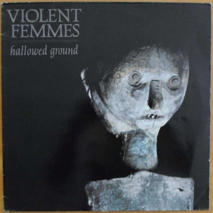 Violent Femmes - Hallowed Ground