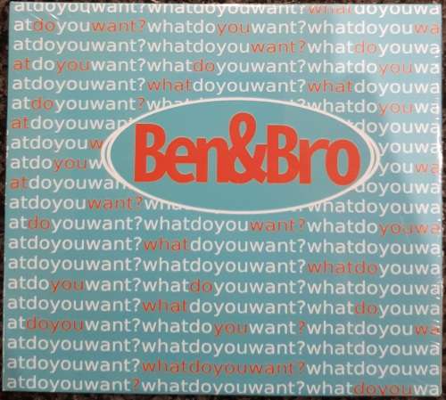 BenandBro - What Do You Want?