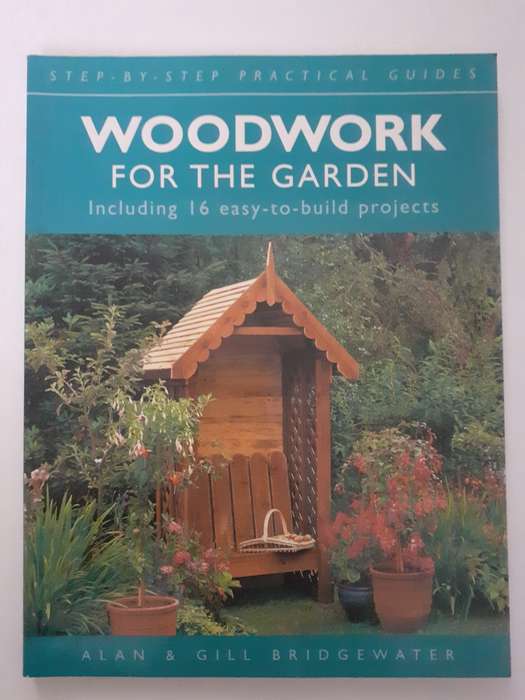 WOODWORK For The Garden ~ Alan & Gill Bridgewater