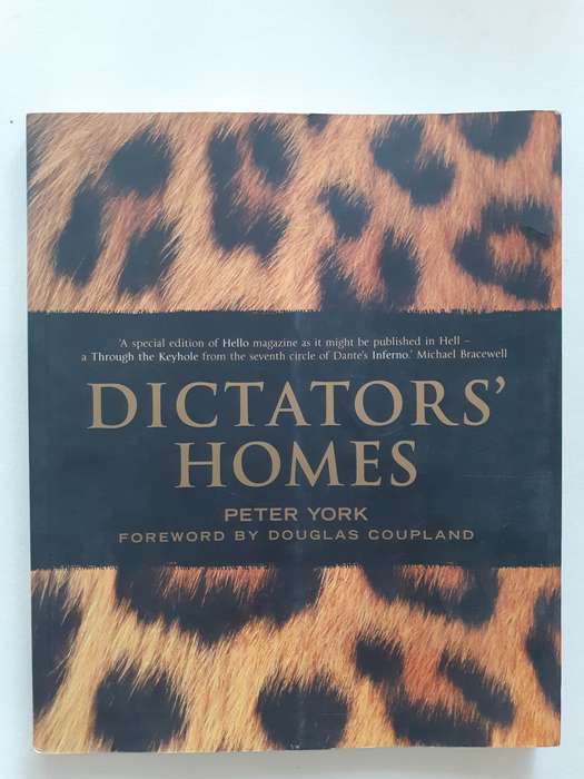 Dictators` Homes ~ Peter York