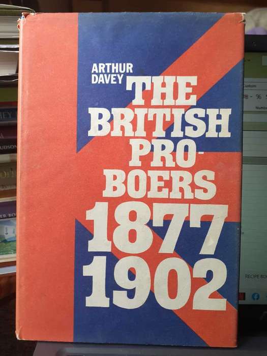 The British Pro-Boers 1877-1902 ~ Arthur Davey