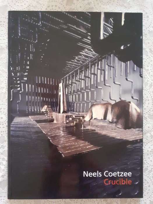 Crucible - Exhibition Catalogue ~ Neels Coetzee