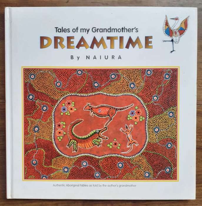 Tales of my Grandmother`s DREAMTIME ~ Naiura
