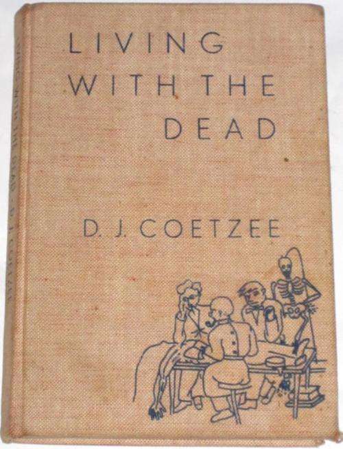 *SIGNED* LIVING WITH THE DEAD - D. J. COETZEE