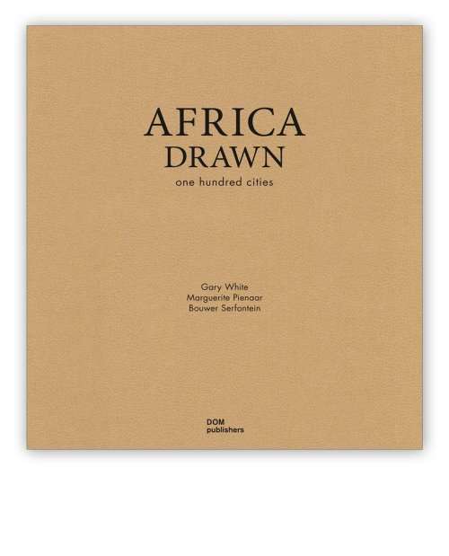 AFRICA DRAWN one hundred cities  (Brand New Book - New Price R800)