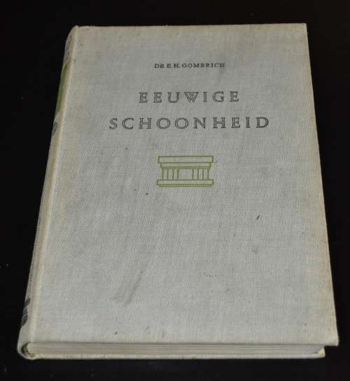 Eeuwige Schoonheid Inleiding tot de Kunst by Dr. E.H. Gombrich (Dutch Translation)