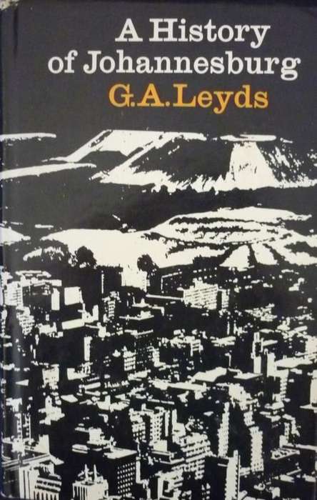 A HISTORY OF JOHANNESBURG BY G A Leyds