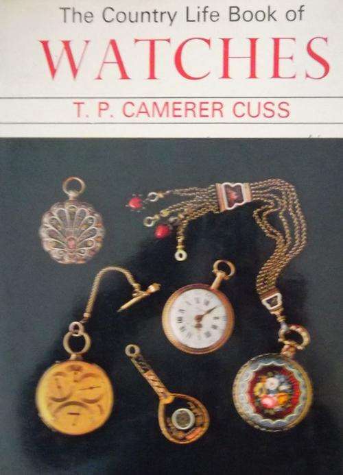 THE COUNTRY LIFE BOOK OF WATCHES by T P Camerer Cuss