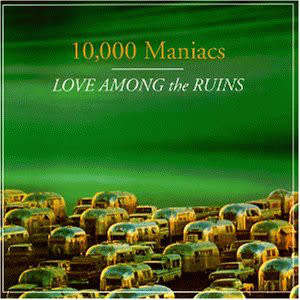 10,000 Maniacs - Love Among The Ruins (CD)