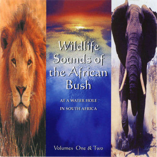 Wildlife Sounds Of The African Bush (At A Water Hole In South Africa) - Volumes One and Two (2-CD)