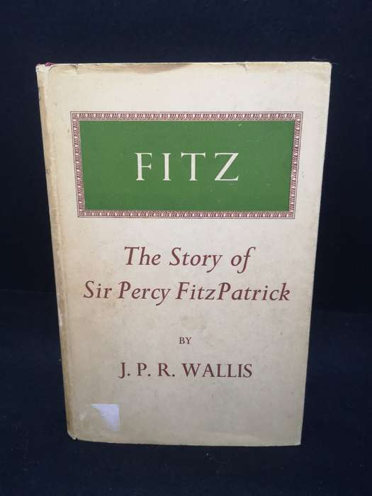 Fitz: The Story of Sir Percy FitzPatrick | J. P. R. Wallis