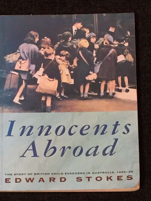 Innocents Abroad by Edward Stokes | The Story of British Child Evacuees in Australia 1940-45