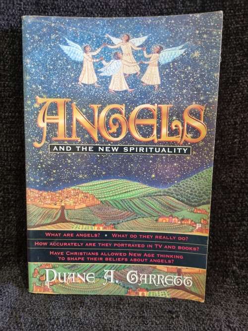 Angels and the New Spirituality by Duane A. Garret