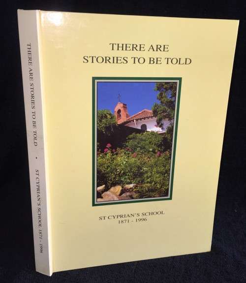 There are Stories to be Told | St Cyprian`s School 1871-1996 by Elizabeth Broekmannand Gail Weldon