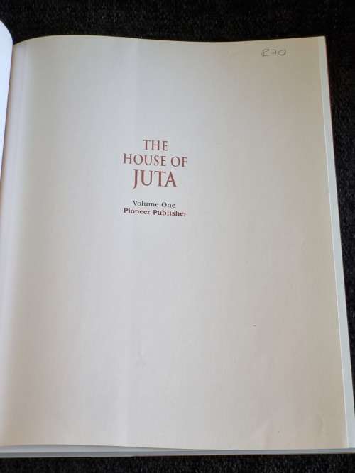 The House of Juta. Volume 1 : Pioneer Publisher . 1853 - 1903 by Wessel de Kock